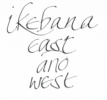 <br />Ikebana East and West